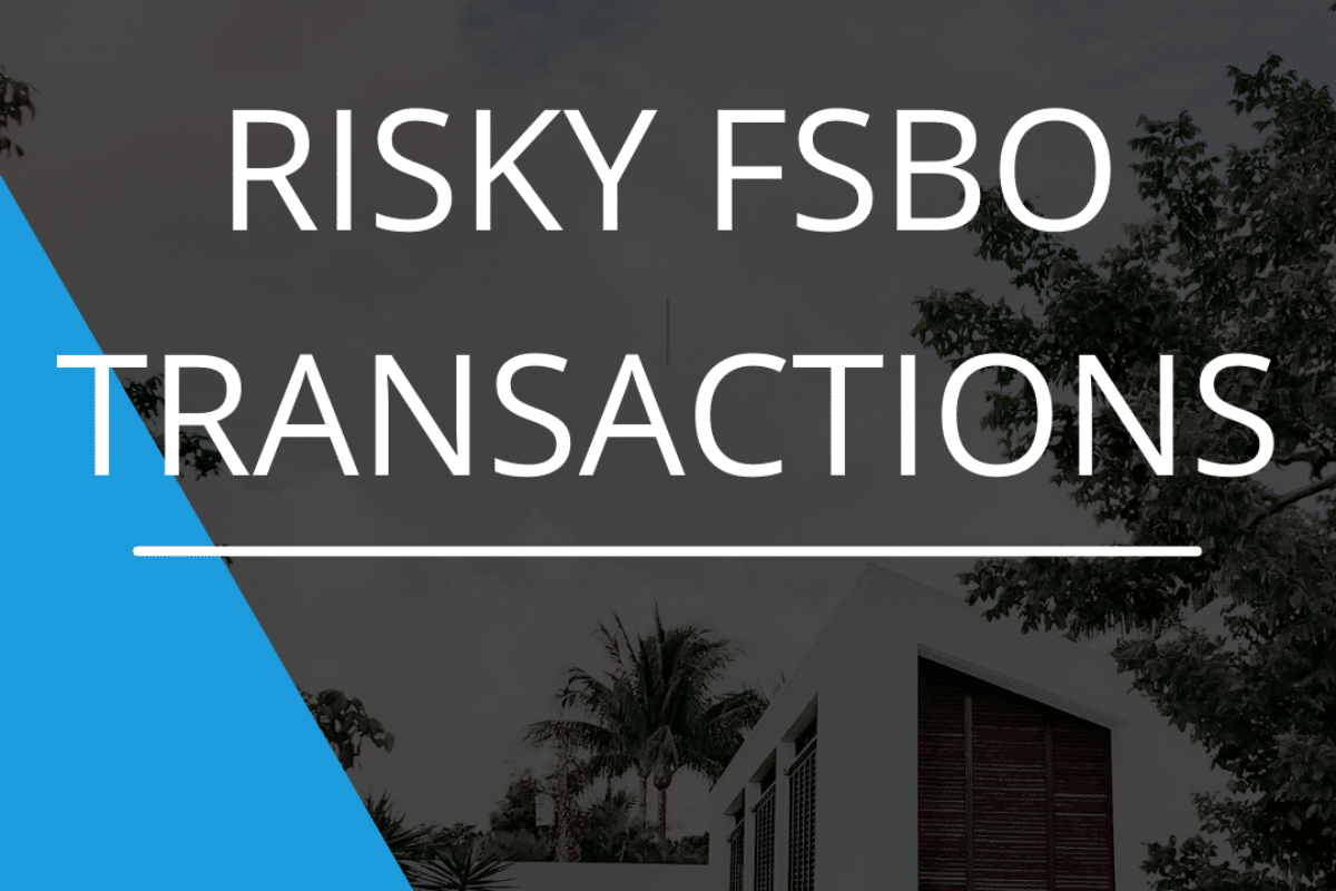 The Real in Realtor Eliminate Risky FSBO Transactions by Using an Agent